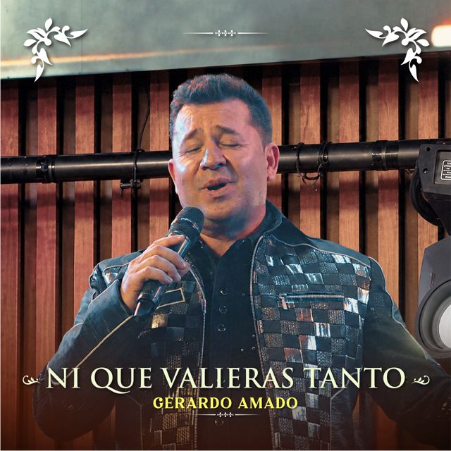 GERARDO AMADO - 'Ni Que Valieras Tanto (En Vivo)' [Ringtone]