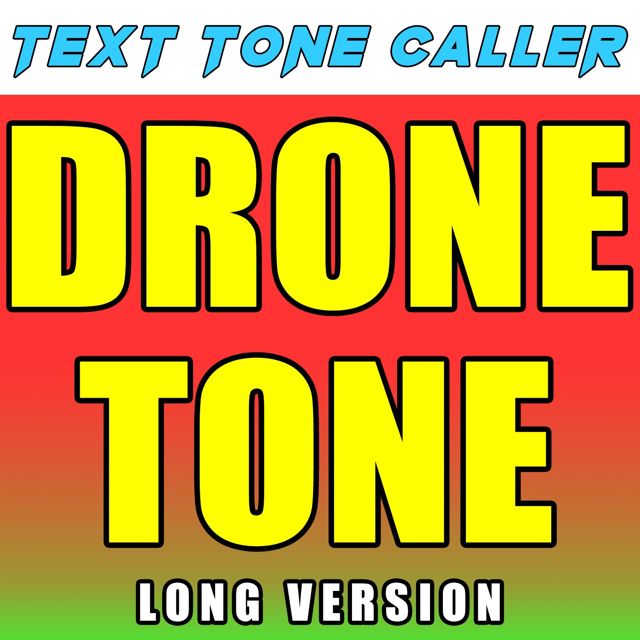 Text Tone Caller - 'Drone Tone Long Version' [Ringtone]