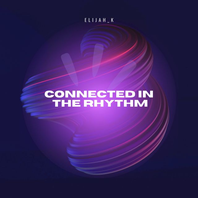 Elijah_K - 'Connected in the Rhythm' [Ringtone]