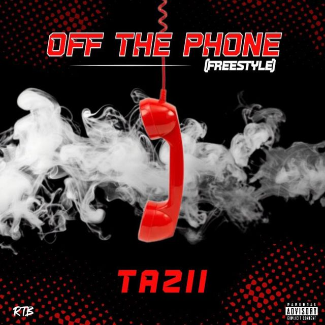 TAZII - 'Off The Phone(Freestyle)' [Ringtone]