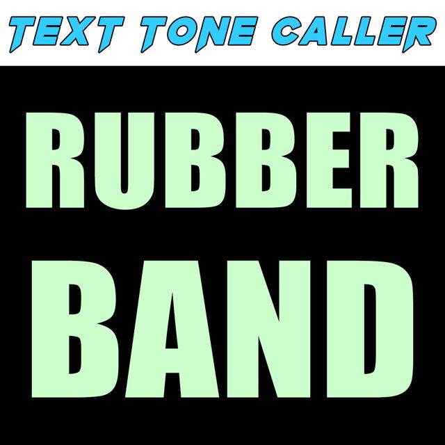 Text Tone Caller - 'Rubber Band (Text Tone)' [Ringtone]