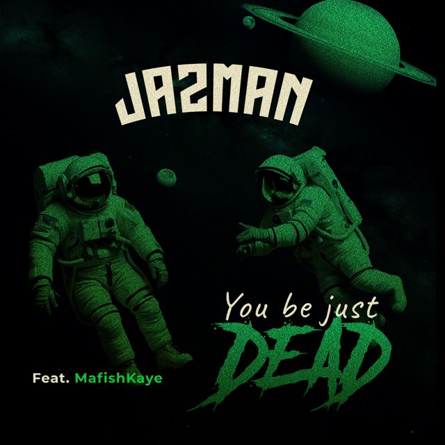 Jazman - 'You Be Just Dead (feat. Mafishkaye)' [Ringtone]