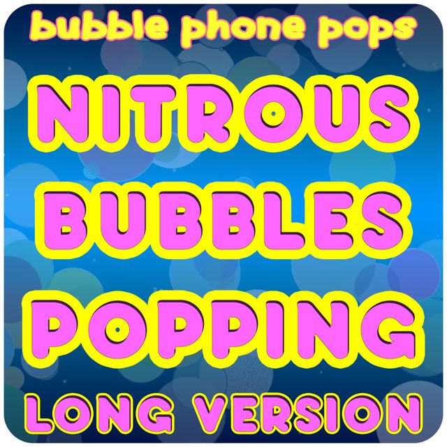 Bubble Boy - 'Nitrous Bubbles Popping (Long Version)' [Ringtone]