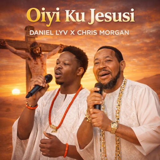 Daniel Lyv - 'Oiyi ku Jesusi (feat. Chris Morgan)' [Ringtone]
