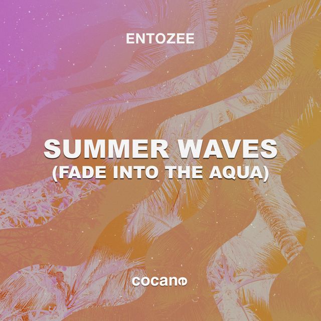 ENTOZEE - 'Summer Waves (Fade Into The Aqua)' [Ringtone]