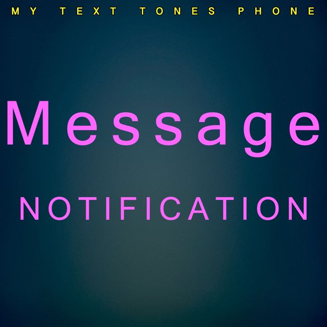 My Text Tones Phone - 'Message Notification' [Ringtone]
