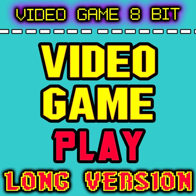 Video Game 8 Bit - 'Video Game Play Long Version' [Ringtone]
