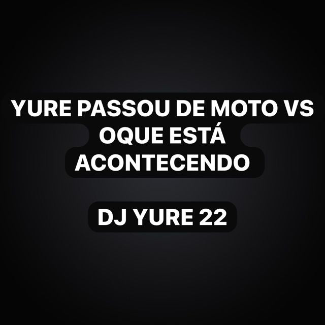 DJ Yure 22 - 'Yure Passou De Moto Vs Oque Está Acontecendo (feat. San Danado & Funk Maia)' [Ringtone]
