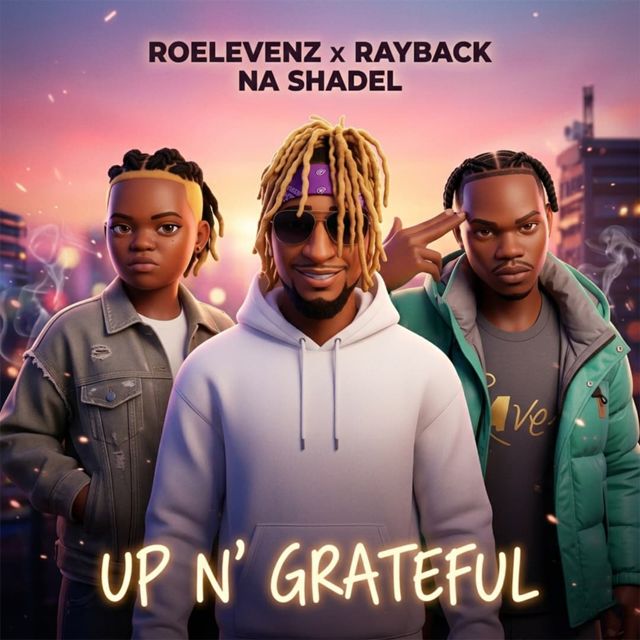 Roelevenz - 'Up n' Grateful (feat. Rayback Na Shadel)' [Ringtone]