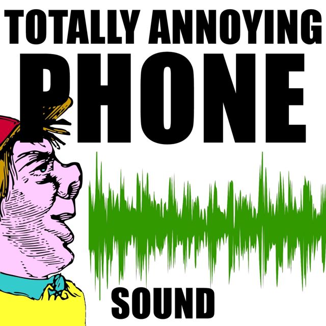 Totally Annoying Phone Sounds - 'Totally Annoying Phone Sound' [Ringtone]