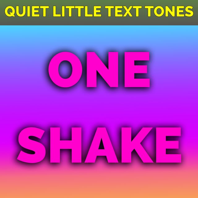 Quiet Little Text Tones - 'One Shake (Text Tone)' [Ringtone]