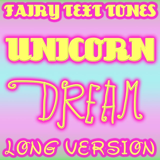 Fairy Text Tones - 'Unicorn Dream (Long Version)' [Ringtone]