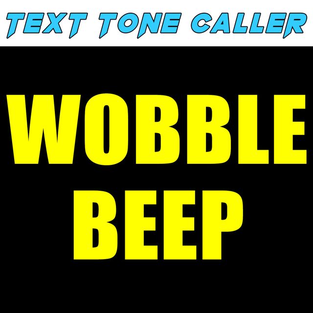 Text Tone Caller - 'Wobble Beep (Text Tone)' [Ringtone]