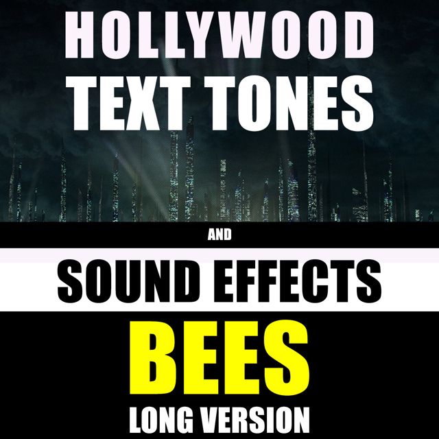 Hollywood Text Tones - 'Bees Long Version (feat. Sound Effects)' [Ringtone]