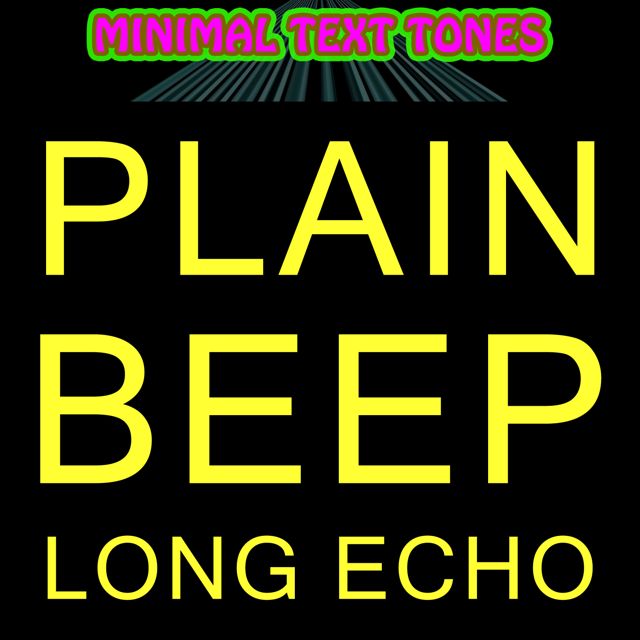 Minimal Text Tones - 'Plain Beep Long Echo' [Ringtone]