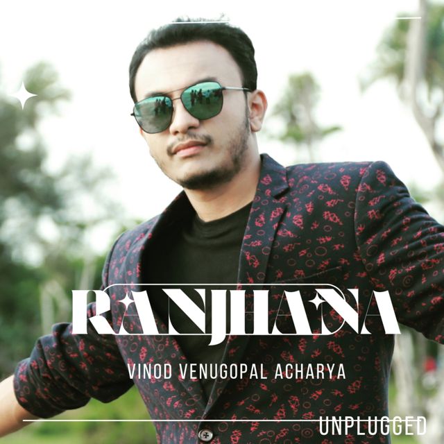 Vinod Venugopal Acharya - 'Ranjhana (Unplugged)' [Ringtone]