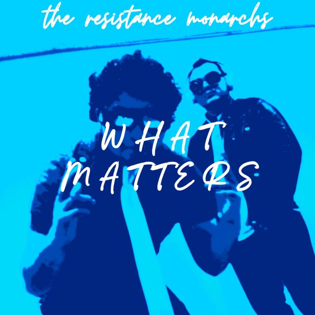The Resistance Monarchs - 'What Matters' [Ringtone]