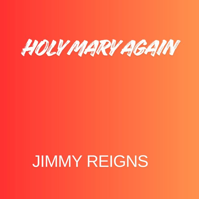 Jimmy Reigns - 'Holy Mary Again' [Ringtone]