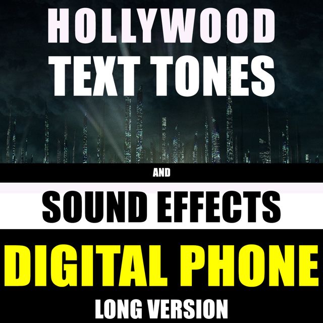Hollywood Text Tones - 'Digital Phone Long Version (feat. Sound Effects)' [Ringtone]