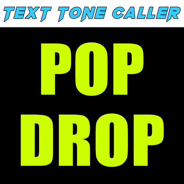 Text Tone Caller - 'Pop Drop (Text Tone)' [Ringtone]