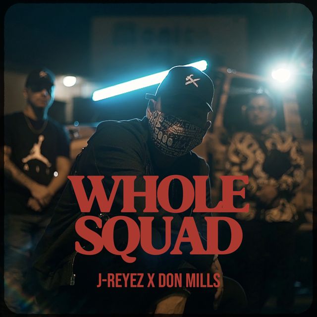 J-Reyez - 'Whole Squad (feat. Don Mills)' [Ringtone]