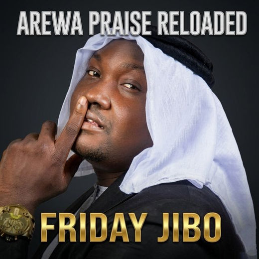 Friday Jibo - 'Arewa Praise Reloaded' [Ringtone]