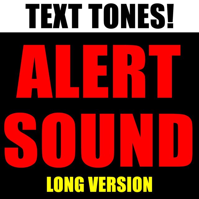 Text! Tones! - 'Alert Sound Long Version (Text Tone)' [Ringtone]