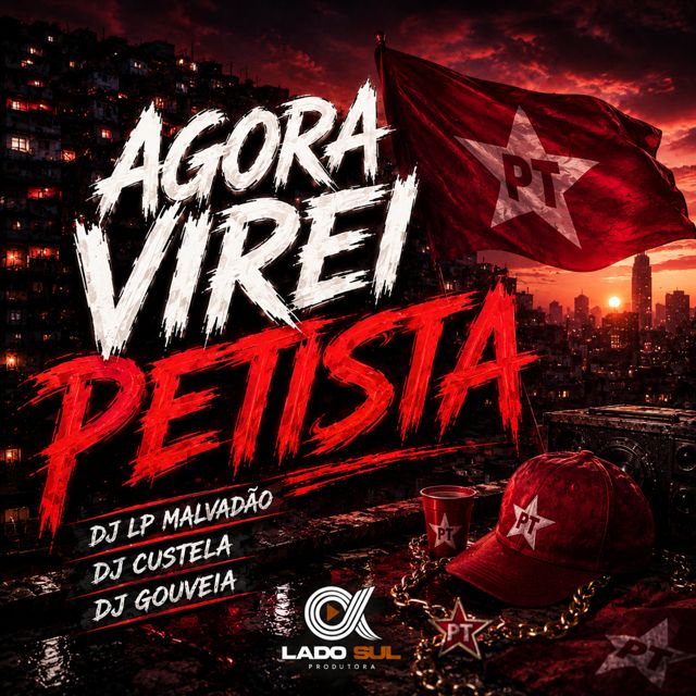 DJ LP Malvadão - 'Agora Virei Petista (feat. DJ Custela & DJ Gouveia)' [Ringtone]