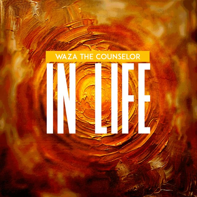 WAZA-THE COUNSELOR - 'In Life' [Ringtone]