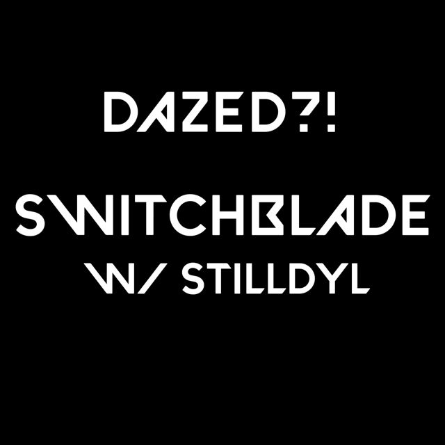 Dazed?! Archive - 'SWITCHBLADE (feat. StillDyl) (feat. Stilldyl)' [Ringtone]