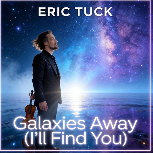 Eric Tuck - 'GALAXIES AWAY (I'll Find You)' [Ringtone]