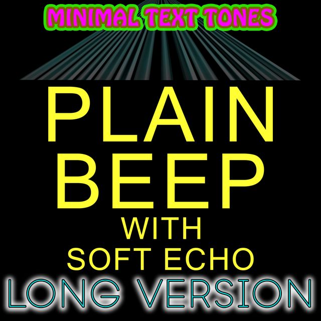 Minimal Text Tones - 'Plain Beep with Soft Echo Long Version' [Ringtone]