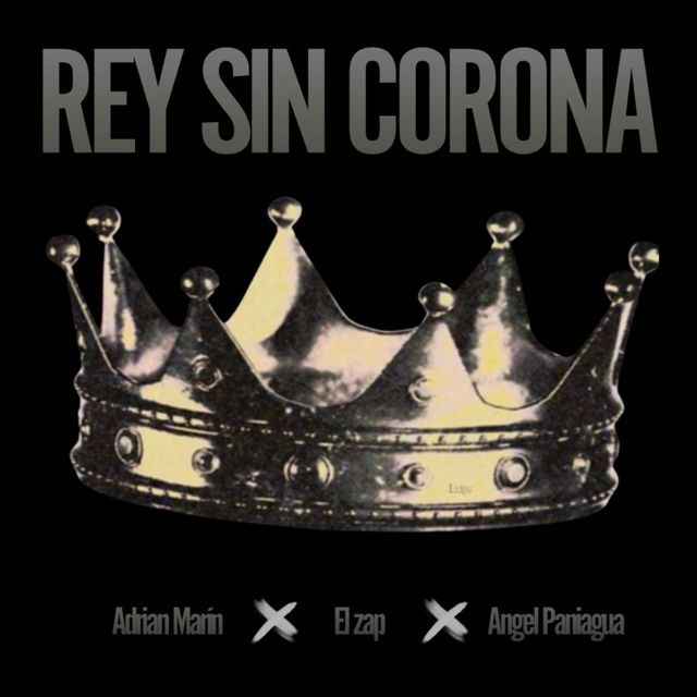 Angel Paniagua - 'REY SIN CORONA (feat. El Zap & Adrian Marin)' [Ringtone]