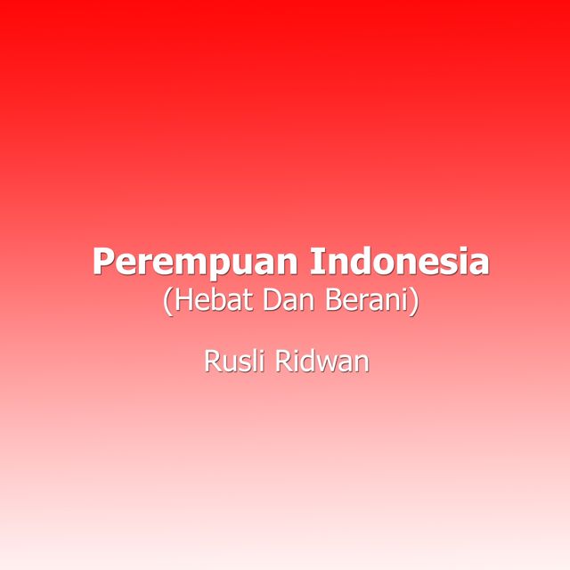 Rusli Ridwan - 'Perempuan Indonesia (Hebat Dan Berani)' [Ringtone]