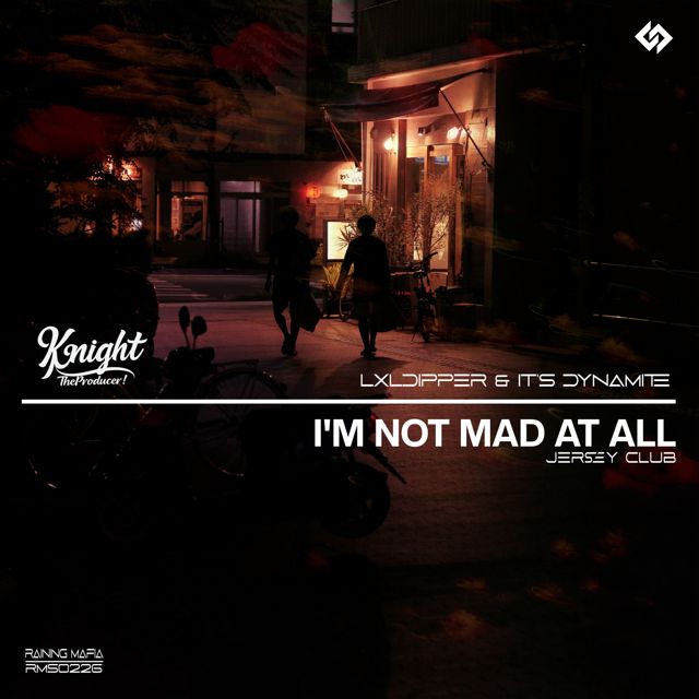 KnightTheProducer! - 'I'm Not Mad at All (Jersey Club) (Clean) (feat. LXLDIPPER & It's Dynamite)' [Ringtone]