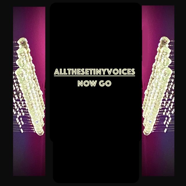 Allthesetinyvoices - 'Now Go' [Ringtone]