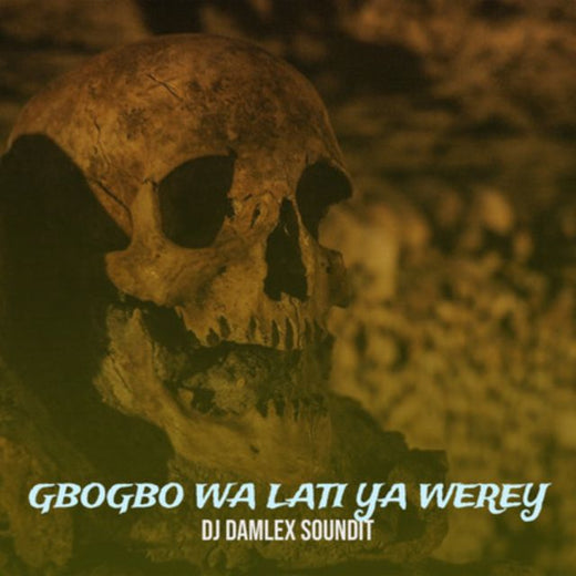 Dj Damlex Soundit - 'GboGbo Wa Lati Ya Werey' [Ringtone]