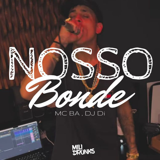 MC BA - 'NOSSO BONDE (feat. Dj Di & MiliDrunks)' [Ringtone]