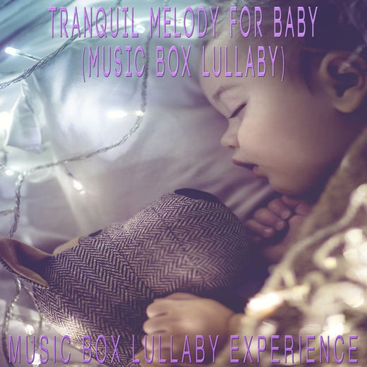 Music Box Lullaby Experience - 'Tranquil Melody For Baby (Music Box Lullaby)' [Ringtone]