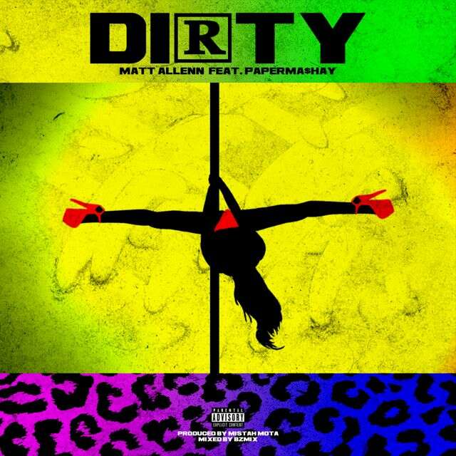 Matt Allenn - 'Dirty (feat. PapermaShay)' [Ringtone]