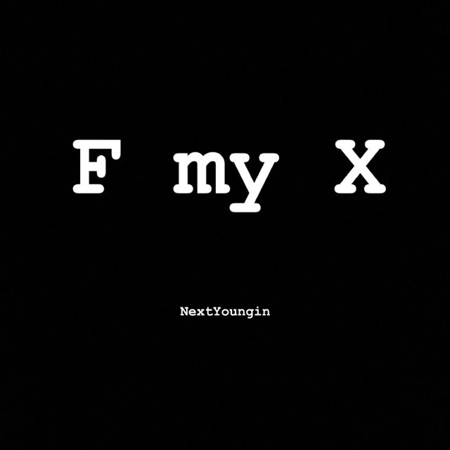 Nextyoungin - 'F My X' [Ringtone]