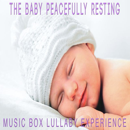 Music Box Lullaby Experience - 'The Baby Peacefully Resting (Music Box Lullaby Version)' [Ringtone]