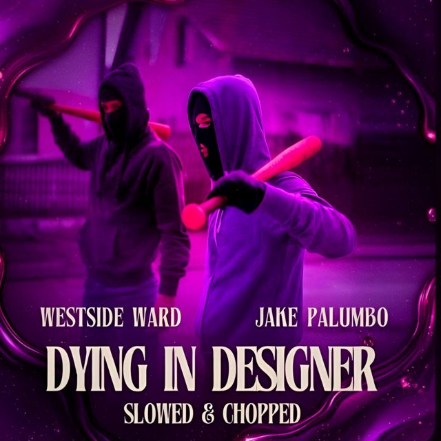 Westside Ward - 'Dying In Designer (Slowed & Chopped) (feat. Jake Palumbo)' [Ringtone]