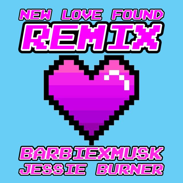 Jessie Burner - 'New Love Found (Remix) (feat. BarbieXMusk)' [Ringtone]