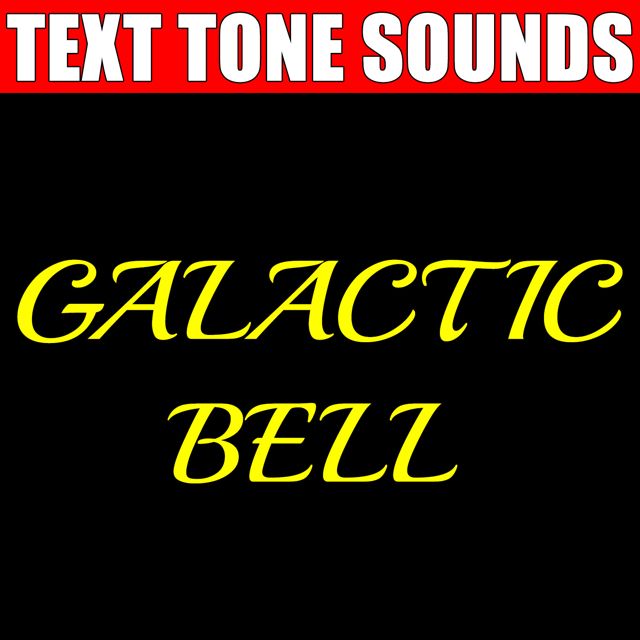 Text Tone Sounds - 'Galactic Bell (Text Tone)' [Ringtone]