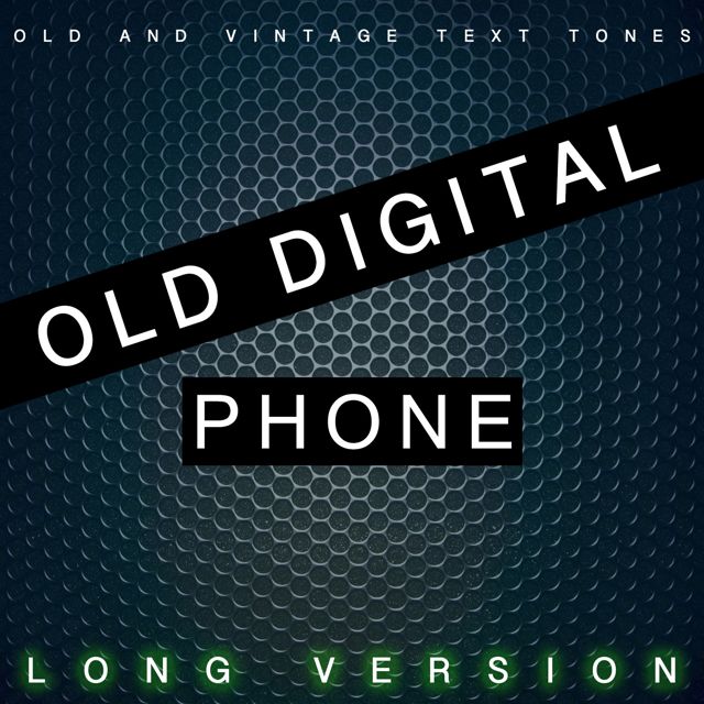 Old - 'Old Digital Phone Long Version (feat. Vintage Text Tones)' [Ringtone]
