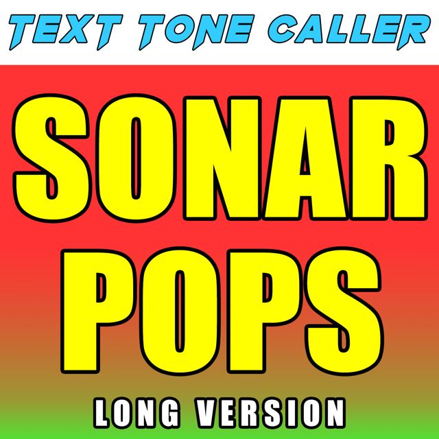 Text Tone Caller - 'Sonar Pops Long Version' [Ringtone]