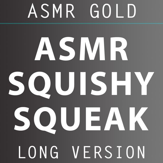 ASMR Gold - 'ASMR Squishy Squeak Long Version' [Ringtone]