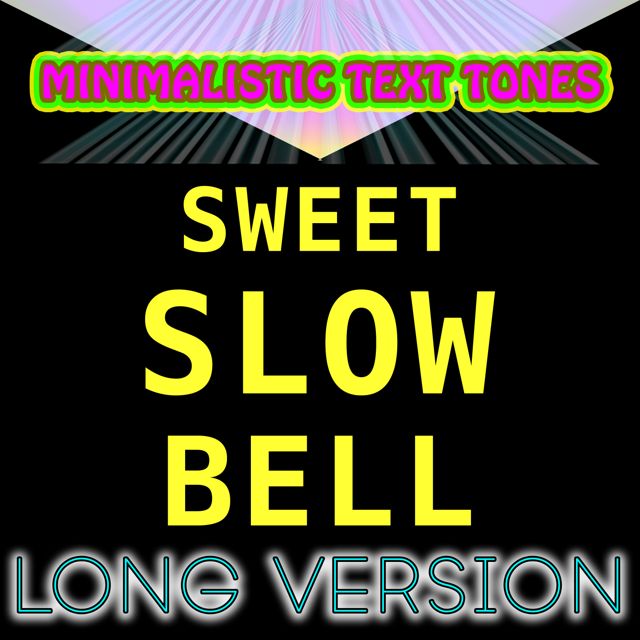 Minimalistic Text Tones - 'Sweet Slow Bell Long Version' [Ringtone]
