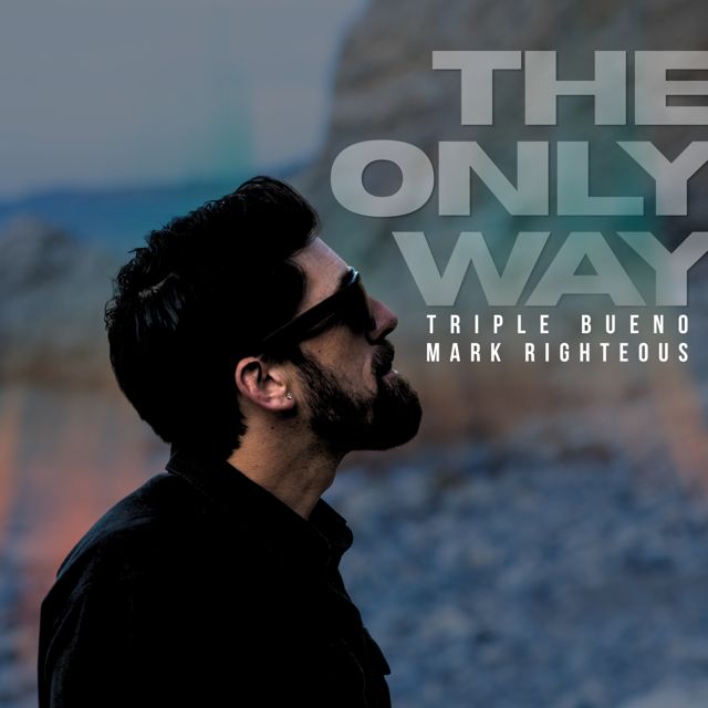 Triple Bueno - 'The Only Way (feat. Mark Righteous)' [Ringtone]